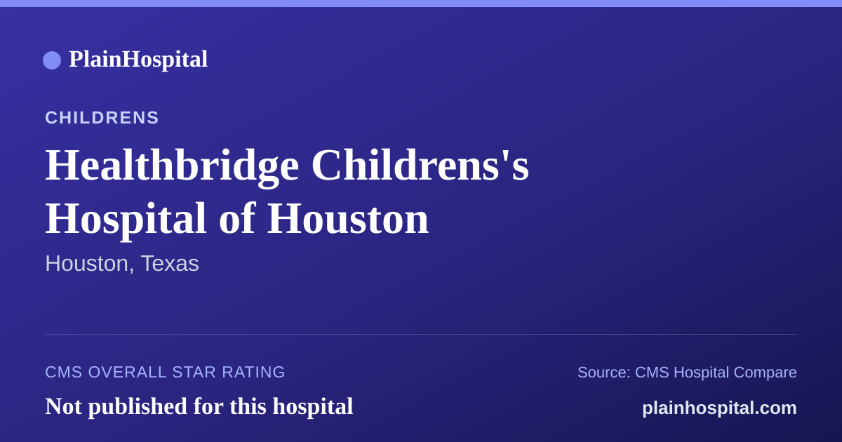 Summary card for Healthbridge Childrens's Hospital of Houston